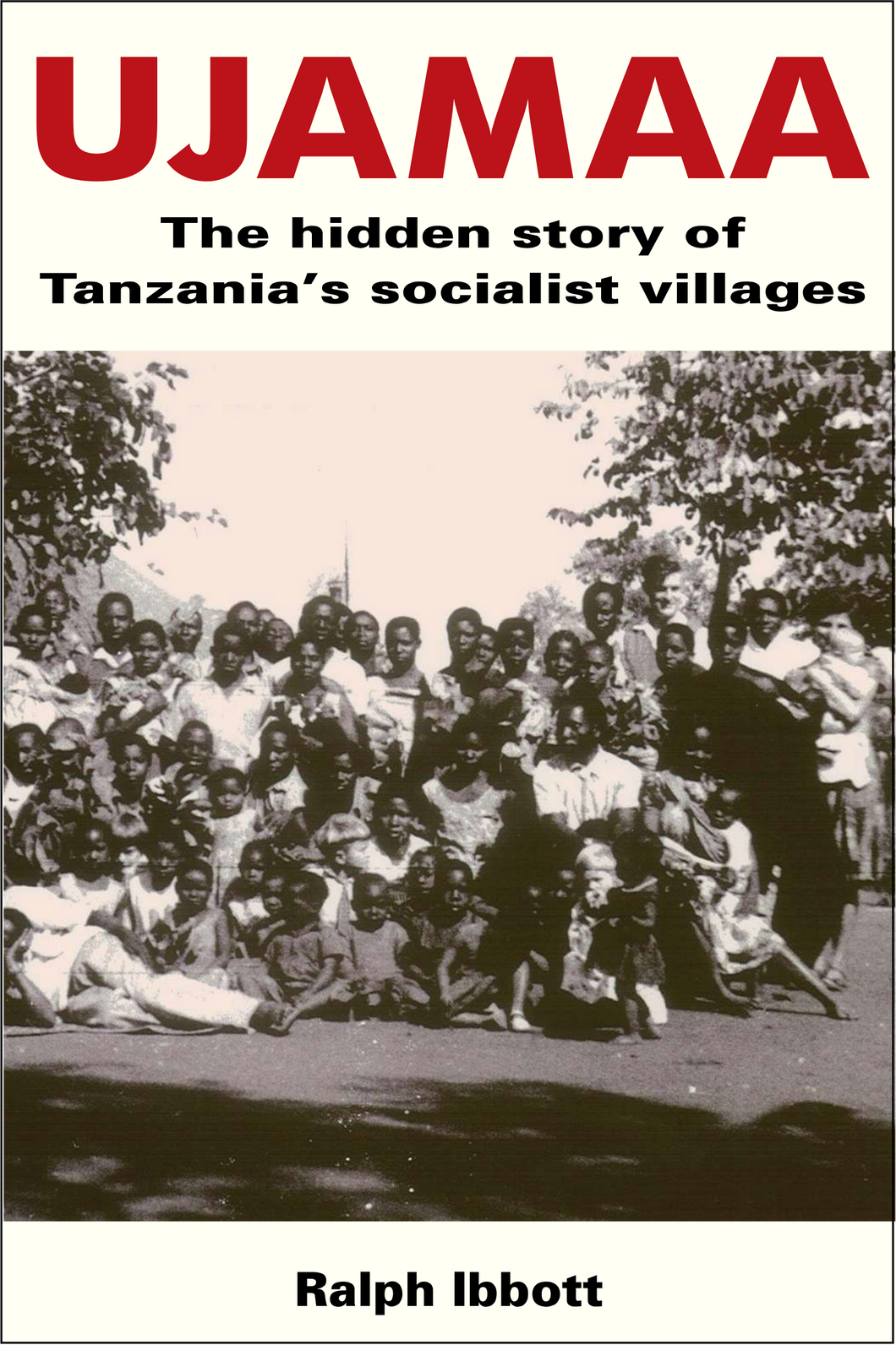 Ujamaa – The hidden story of Tanzania’s socialist villages