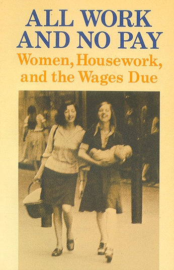 All Work and No Pay: Women, Housework and the Wages Due