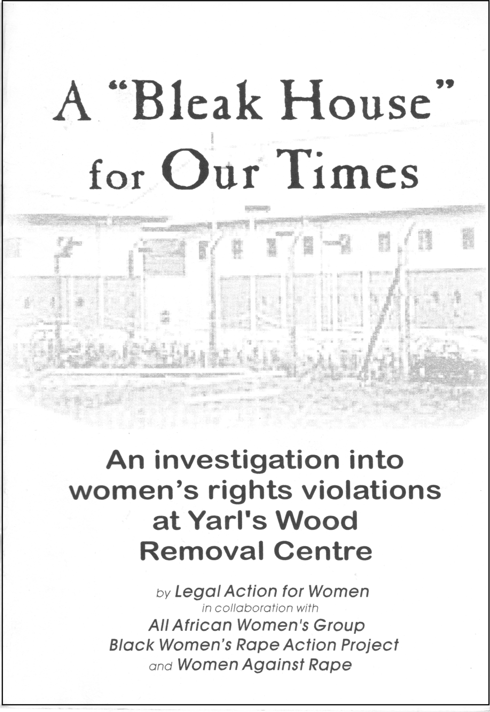 A Bleak House for Our Times: an investigation into women's rights violations at Yarl's Wood Removal Centre