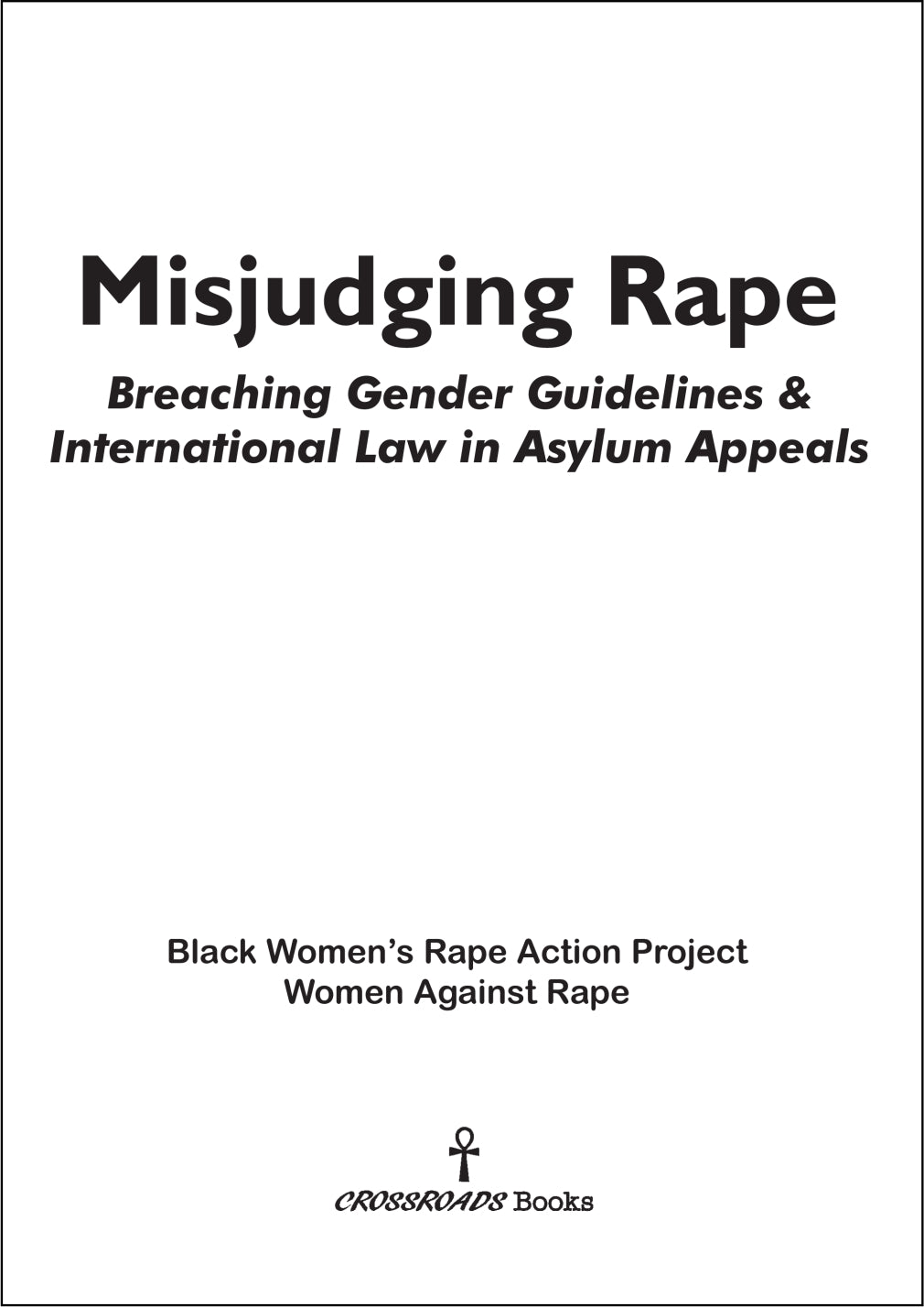 Misjudging Rape: Breaching Gender Guidelines and International Law in Asylum Appeals